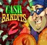 Cash Bandits 2